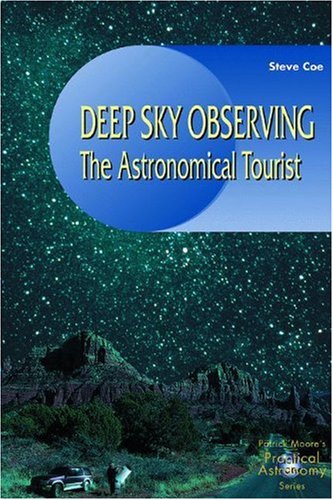Deep-sky Observing: The Astronomical Tourist (Patrick Moore's Practical Astronomy Series)