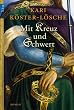 Mit Kreuz und Schwert: Roman