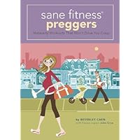 Sane Fitness Preggers: Maternity Workouts that Won't Drive You Crazy
