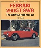 Ferrari 250 GT SWB : the definitive Ferrari road-race car