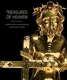 Treasures of Heaven: Saints, Relics, and Devotion in Medieval Europe