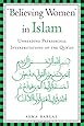 "Believing Women" in Islam: Unreading Patriarchal Interpretations of the Qur'an