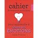 Cahier de travaux pratiques pour apprendre � g�rer ses �motions