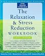 The Relaxation & Stress Reduction Workbook (New Harbinger Self-Help Workbook)