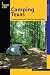 Camping Texas: A Comprehensive Guide to More Than 200 Campgrounds (Regional Camping Series)