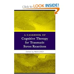 A Casebook of Cognitive Therapy for Traumatic Stress Reactions