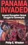 Panama Invaded: Imperial Occupation Versus the Struggle for Sovereignty