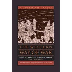 The Western Way of War: Infantry Battle in Classical Greece, With a New Preface
