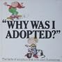 Why Was I Adopted