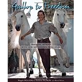 Gallop to Freedom: Training Horses with Our Six Golden Principles