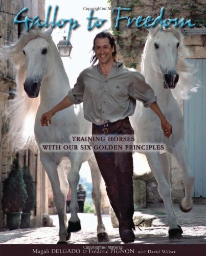 Gallop to Freedom: Training Horses with Our Six Golden Principles