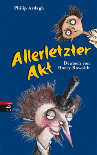 Buch - Cover Allerletzter Akt: Sechstes Buch der Eddi-Dickens-Trilogie - Philip Ardagh - cbj