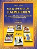 Das gro&szlig;e Buch der Legemethoden: 130 Orakel-Legemethoden f&uuml;r Kartendecks aller Art