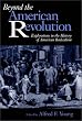 Beyond the American Revolution: Explorations in the History of American Radicalism