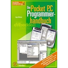 Das Pocket PC Programmierhandbuch.- und Ihr Pocket PC macht das, was Sie wollen!