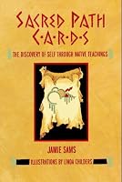 Sacred Path Cards: The Discovery of Self Through Native Teachings