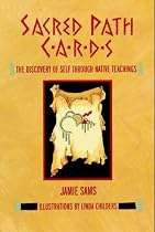 Sacred Path Cards: The Discovery of Self Through Native Teachings