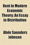 Rent in Modern Economic Theory; An Essay in Distribution