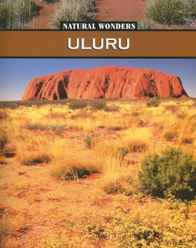 Uluru: Sacred Rock of the Australian Desert (Natural Wonders)