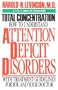Total Concentration: How to Understand Attention Deficit Disorders
