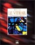 Le Vitrail : Techniques et Cr�ation