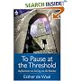 To Pause at the Threshold: Reflections on Living on the Border