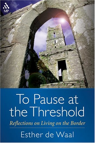 To Pause at the Threshold: Reflections on Living on the Border under De Waal, Esther in The Books Store