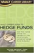 Vault Career Guide to Hedge Funds (Vault Career Library)