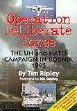 Operation deliberate force : the UN and NATO campaign in Bosnia 1995