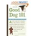 Good Dog 101: Easy Lessons to Train Your Dog the Happy, Healthy Way