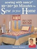 10, 20, 30 Minutes to Sew for Your Home (Sewing with Nancy) Nancy Zieman