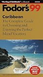 Caribbean '99: The Complete Guide to Choosing and Enjoying the Perfect Island Vacation (Fodor's  Caribbean)