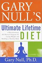 Gary Null's Ultimate Lifetime Diet: A Revolutionary All-Natural Program for Losing Weight and Building a Healthy Body