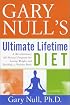 Gary Null's Ultimate Lifetime Diet: A Revolutionary All-Natural Program for Losing Weight and Building a Healthy Body