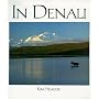 In Denali: A Photographic Essay Of Denali National Park And Preserve Alaska