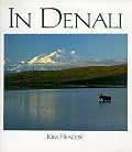 In Denali: A Photographic Essay of Denali National Park & Preserve, Alaska