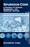 Spurious Coin: A History of Science, Management, and Technical Writing (Suny Series, Studies in Scientific and Technical Communication)