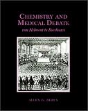 Chemistry and Medical Debate: Van Helmont to Boerhaave