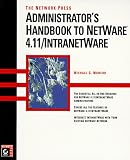 The Network Press Administrator's Handbook to Netware 4.11/Intranetware