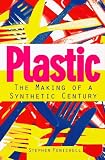Plastic: The Making of a Synthetic Century