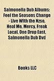Salmonella Dub Albums: Feel the Seasons Change - Live with the Nzso, Heal Me, Mercy, Freak Local, One Drop East, Salmonella Dub DVD-