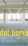 dot.bomb: My Days and Nights at an Internet Goliath