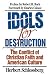 Book Idols for Destruction: The Conflict of Christian Faith and American Culture