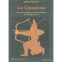 Les Cimm�riens : Les Premiers nomades des steppes europ�ennes, Ixe - VIIe si�cle av. J.C.