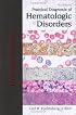 Practical Diagnosis of Hematologic Disorders, Fourth Edition