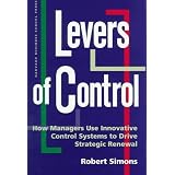 Levers of Control: How Managers Use Innovative Control Systems to Drive Strategic Renewal