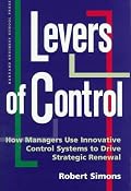 Levers of Control: How Managers Use Innovative Control Systems to Drive Strategic Renewal