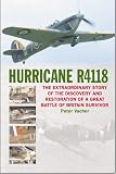 HURRICANE R4118: The Great Battle of Britain Survivor