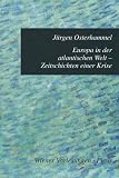 Europa in der atlantischen Welt - Zeitgeschichte einer Krise - J&uuml;rgen Osterhammel