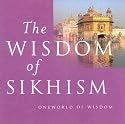 The Wisdom of Sikhism (Oneworld of Wisdom)